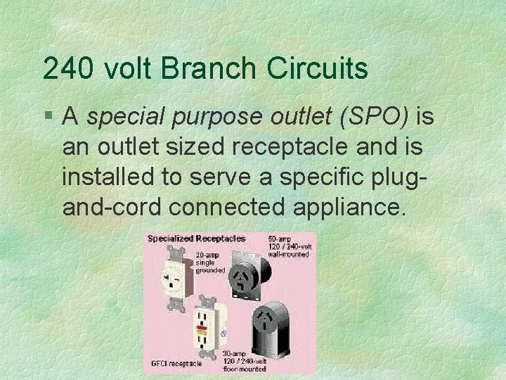 240 volt Branch Circuits § A special purpose outlet (SPO) is an outlet sized