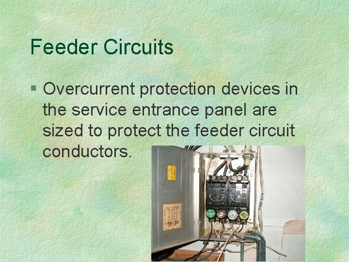 Feeder Circuits § Overcurrent protection devices in the service entrance panel are sized to