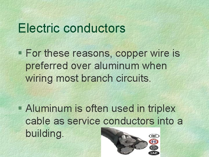 Electric conductors § For these reasons, copper wire is preferred over aluminum when wiring