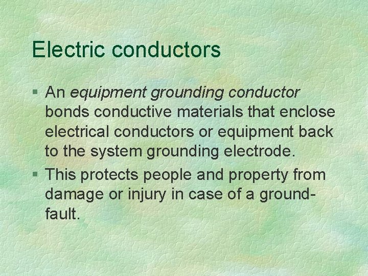 Electric conductors § An equipment grounding conductor bonds conductive materials that enclose electrical conductors