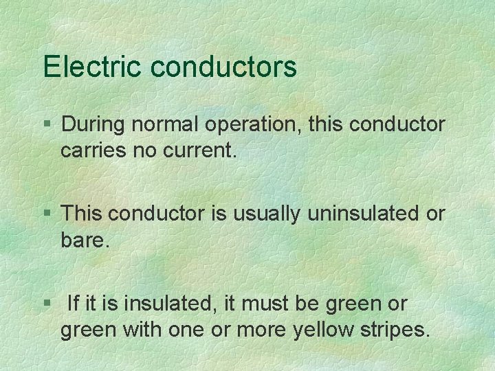 Electric conductors § During normal operation, this conductor carries no current. § This conductor