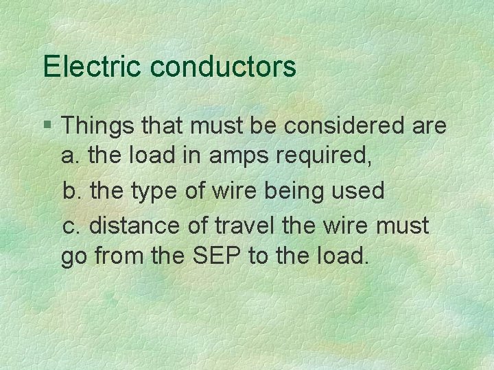 Electric conductors § Things that must be considered are a. the load in amps