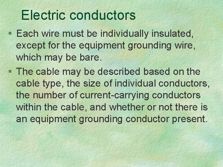 Electric conductors § Each wire must be individually insulated, except for the equipment grounding