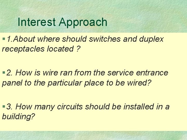 Interest Approach § 1. About where should switches and duplex receptacles located ? §