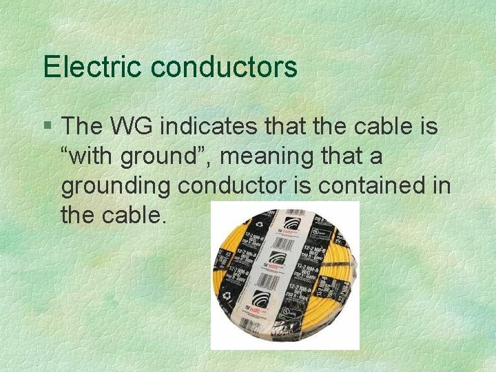 Electric conductors § The WG indicates that the cable is “with ground”, meaning that