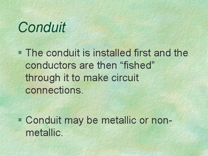 Conduit § The conduit is installed first and the conductors are then “fished” through