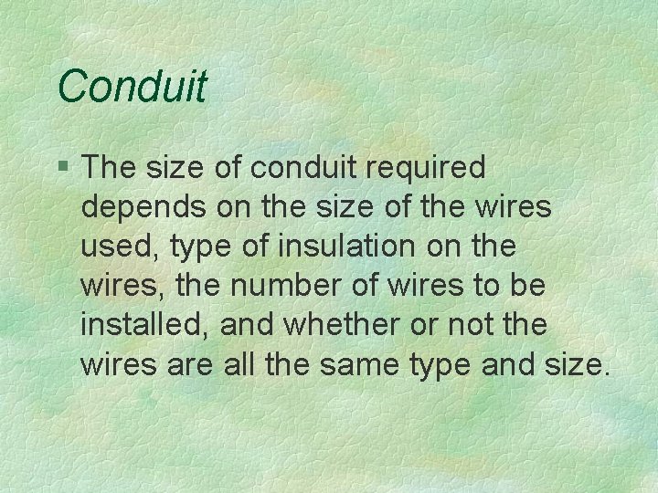 Conduit § The size of conduit required depends on the size of the wires