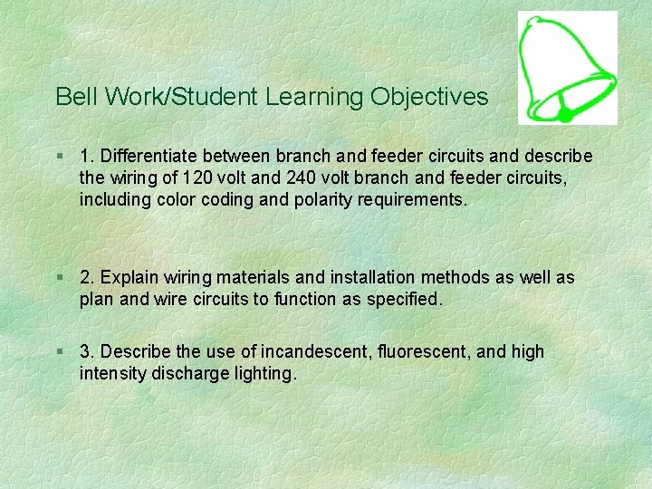 Bell Work/Student Learning Objectives § 1. Differentiate between branch and feeder circuits and describe