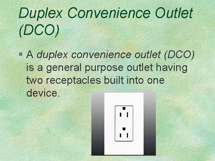 Duplex Convenience Outlet (DCO) § A duplex convenience outlet (DCO) is a general purpose