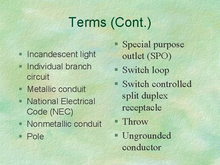 Terms (Cont. ) § Incandescent light § Individual branch circuit § Metallic conduit §