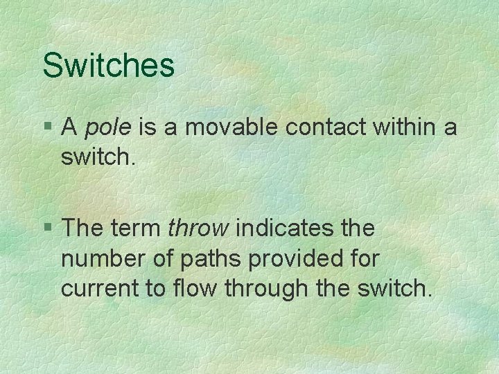 Switches § A pole is a movable contact within a switch. § The term