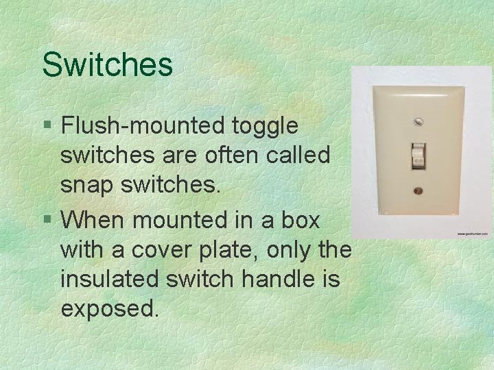 Switches § Flush-mounted toggle switches are often called snap switches. § When mounted in