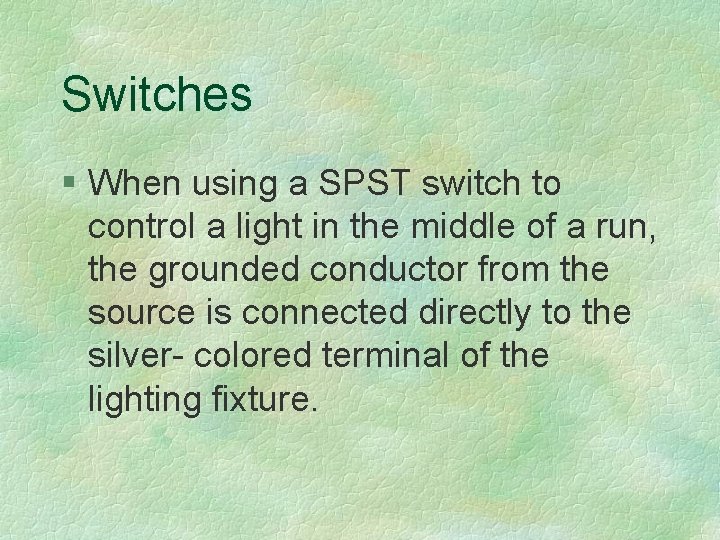 Switches § When using a SPST switch to control a light in the middle