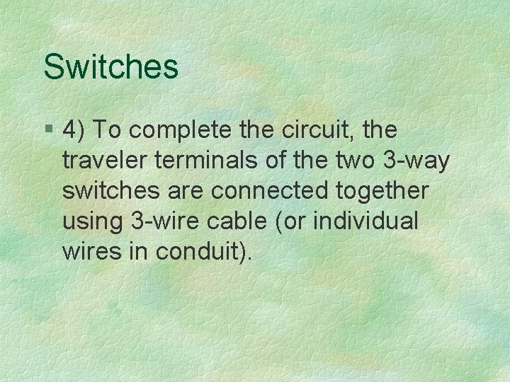 Switches § 4) To complete the circuit, the traveler terminals of the two 3