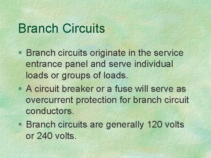 Branch Circuits § Branch circuits originate in the service entrance panel and serve individual