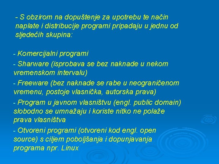 - S obzirom na dopuštenje za upotrebu te način naplate i distribucije programi pripadaju