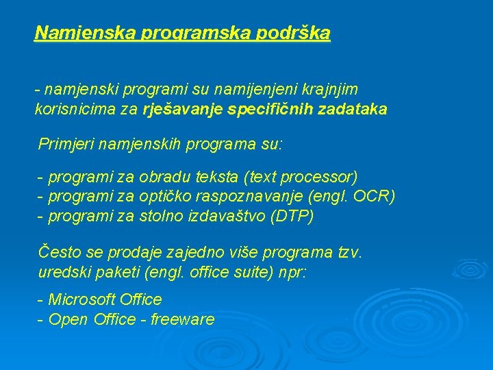 Namjenska programska podrška - namjenski programi su namijenjeni krajnjim korisnicima za rješavanje specifičnih zadataka