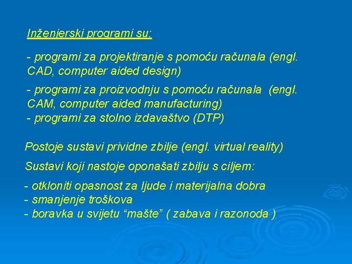 Inženjerski programi su: - programi za projektiranje s pomoću računala (engl. CAD, computer aided