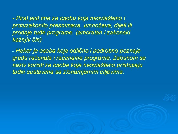 - Pirat jest ime za osobu koja neovlašteno i protuzakonito presnimava, umnožava, dijeli ili