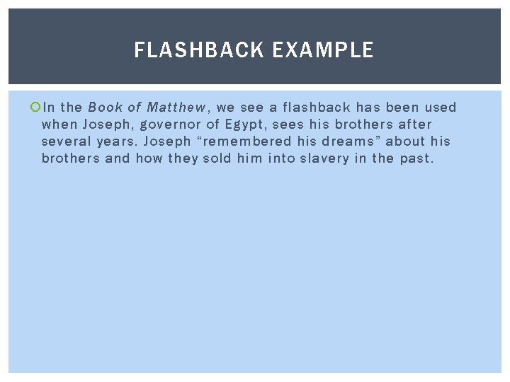 FLASHBACK EXAMPLE In the Book of Matthew, we see a flashback has been used
