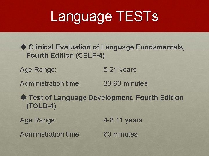Language TESTs u Clinical Evaluation of Language Fundamentals, Fourth Edition (CELF-4) Age Range: 5 Language TESTs u Clinical Evaluation of Language Fundamentals, Fourth Edition (CELF-4) Age Range: 5