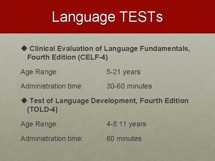 Language TESTs u Clinical Evaluation of Language Fundamentals, Fourth Edition (CELF-4) Age Range: 5