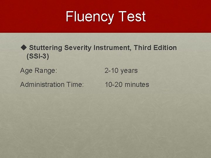 Fluency Test u Stuttering Severity Instrument, Third Edition (SSI-3) Age Range: 2 -10 years