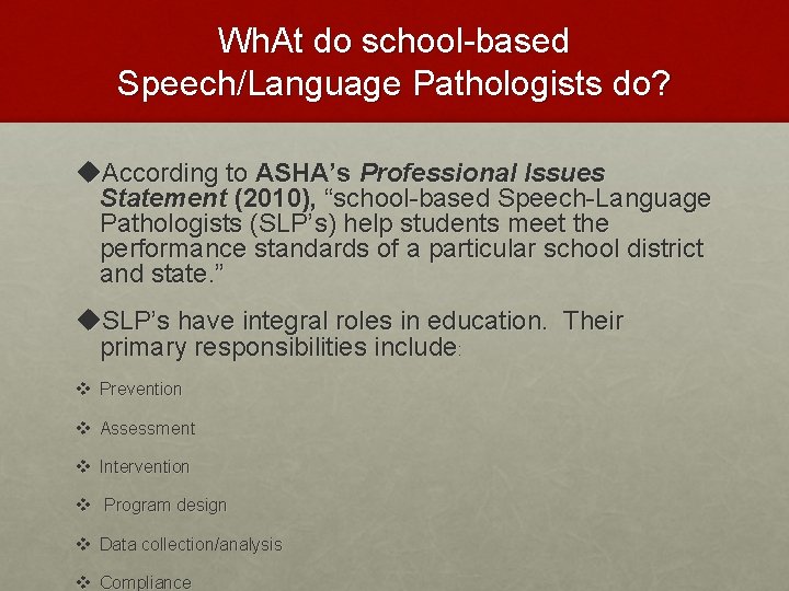 Wh. At do school-based Speech/Language Pathologists do? u. According to ASHA’s Professional Issues Statement
