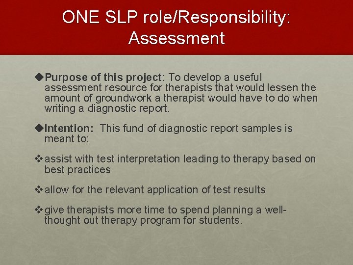 ONE SLP role/Responsibility: Assessment u. Purpose of this project: To develop a useful assessment