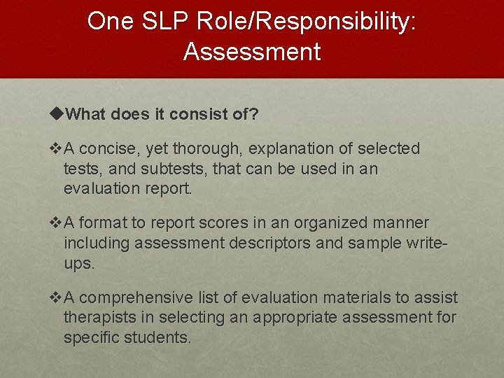 One SLP Role/Responsibility: Assessment u. What does it consist of? v. A concise, yet One SLP Role/Responsibility: Assessment u. What does it consist of? v. A concise, yet