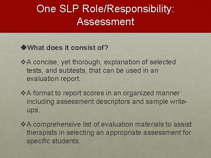 One SLP Role/Responsibility: Assessment u. What does it consist of? v. A concise, yet