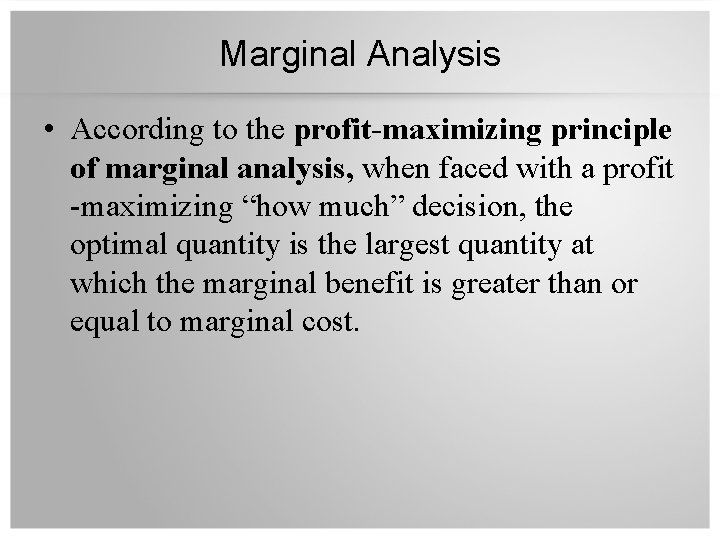 Marginal Analysis • According to the profit-maximizing principle of marginal analysis, when faced with Marginal Analysis • According to the profit-maximizing principle of marginal analysis, when faced with