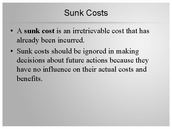 Sunk Costs • A sunk cost is an irretrievable cost that has already been Sunk Costs • A sunk cost is an irretrievable cost that has already been