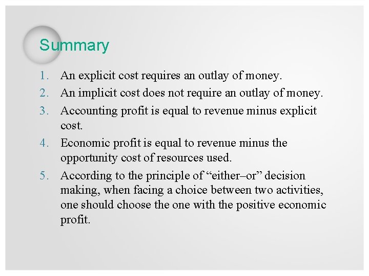 Summary 1. An explicit cost requires an outlay of money. 2. An implicit cost