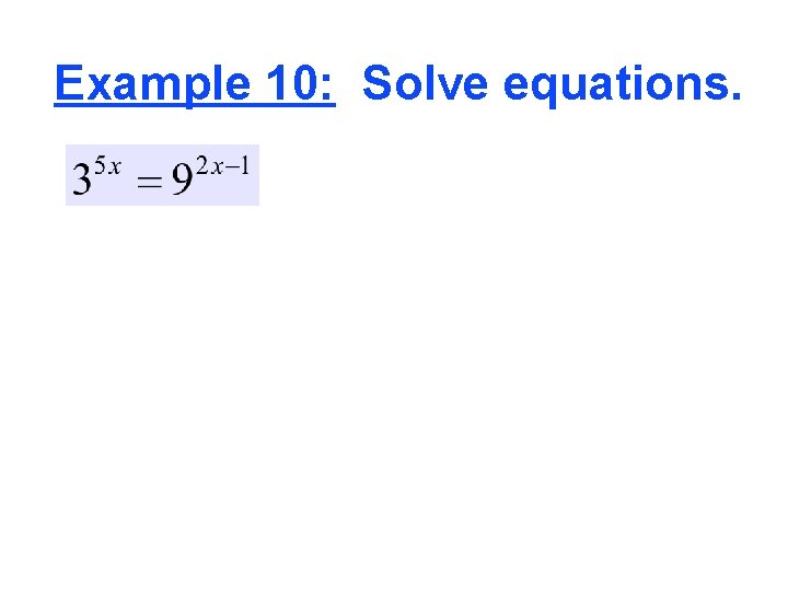 Example 10: Solve equations. 