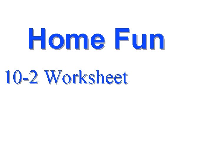 Home Fun 10 -2 Worksheet 