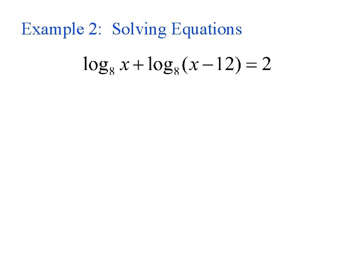 Example 2: Solving Equations 