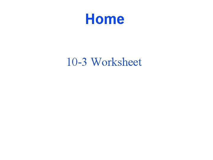 Home 10 -3 Worksheet 