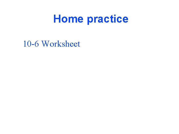 Home practice 10 -6 Worksheet 