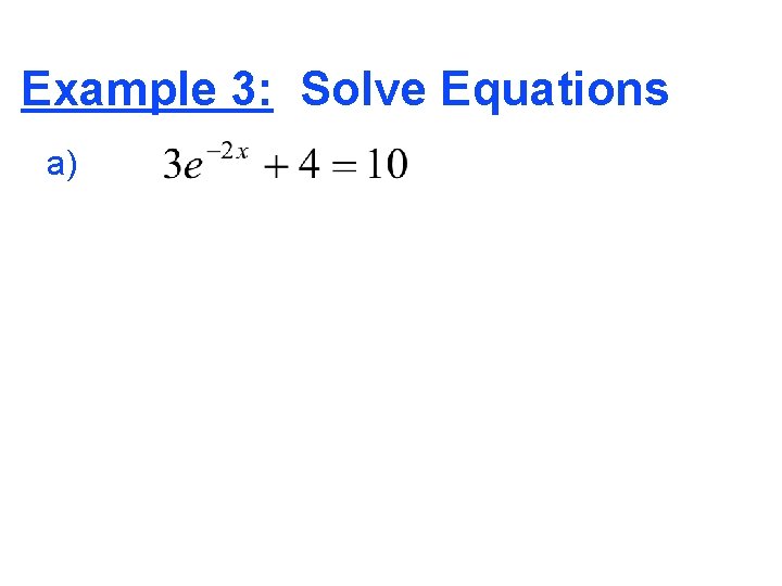 Example 3: Solve Equations a) 