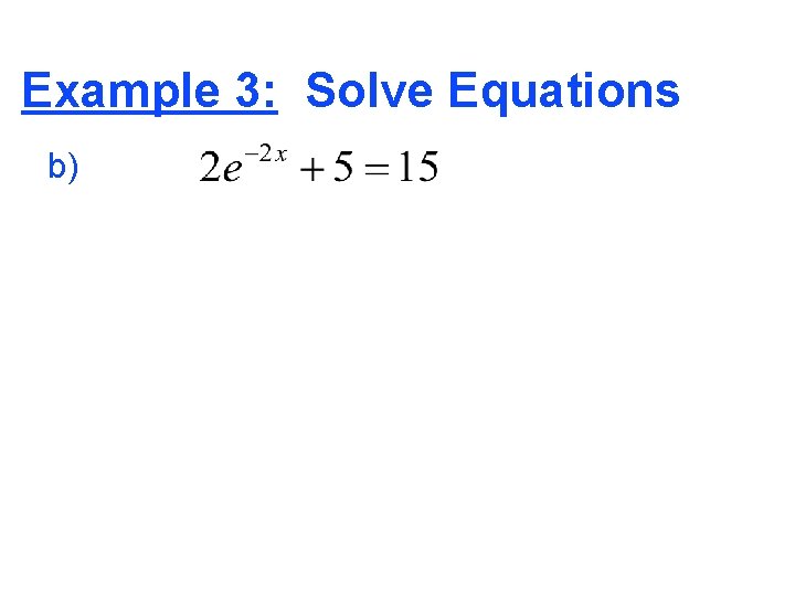 Example 3: Solve Equations b) 