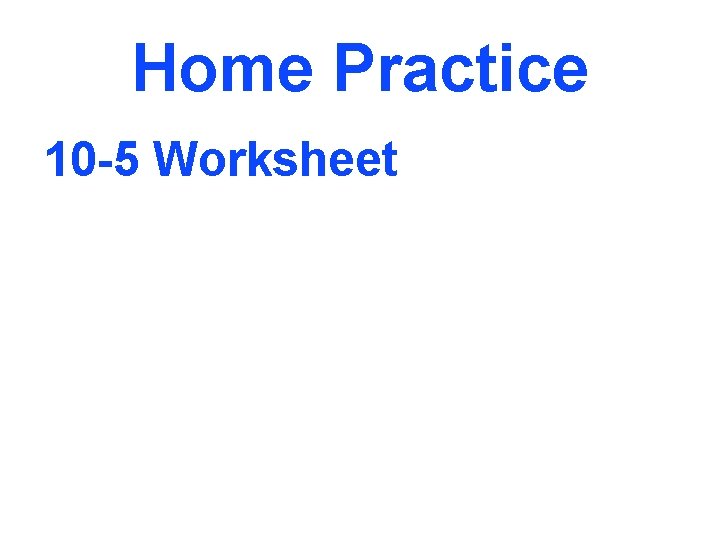 Home Practice 10 -5 Worksheet 