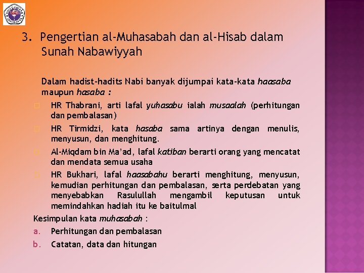 3. Pengertian al-Muhasabah dan al-Hisab dalam Sunah Nabawiyyah Dalam hadist-hadits Nabi banyak dijumpai kata-kata