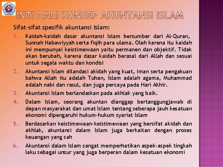 Sifat-sifat spesifik akuntansi Islam: 1. Kaidah-kaidah dasar akuntansi Islam bersumber dari Al-Quran, Sunnah Nabawiyyah