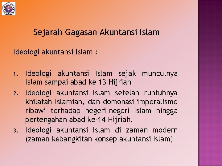 Sejarah Gagasan Akuntansi Islam Ideologi akuntansi Islam : 1. 2. 3. Ideologi akuntansi Islam