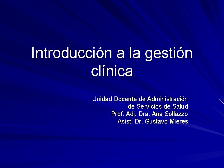 Introducción a la gestión clínica Unidad Docente de Administración de Servicios de Salud Prof.