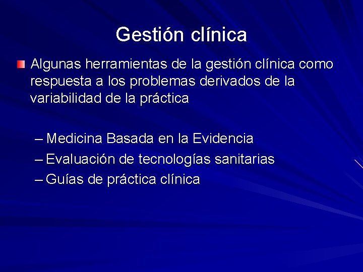 Gestión clínica Algunas herramientas de la gestión clínica como respuesta a los problemas derivados