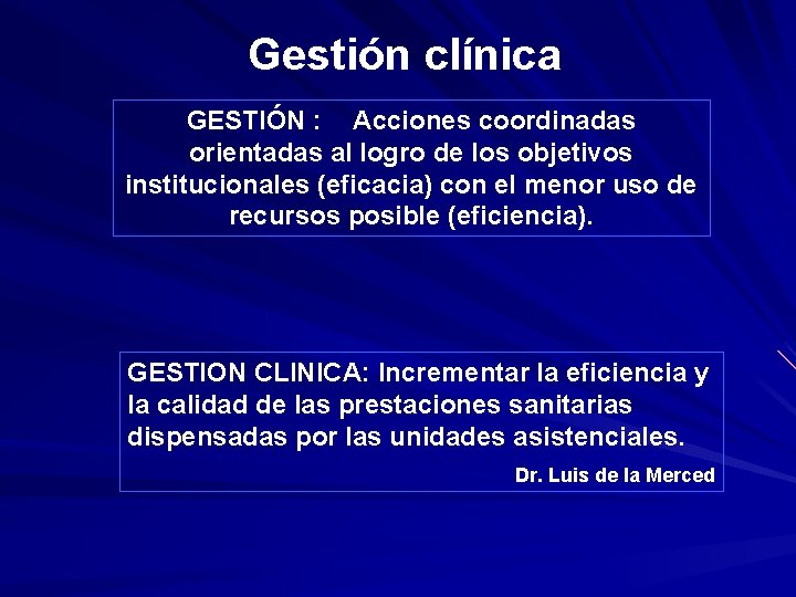Gestión clínica GESTIÓN : Acciones coordinadas orientadas al logro de los objetivos institucionales (eficacia)