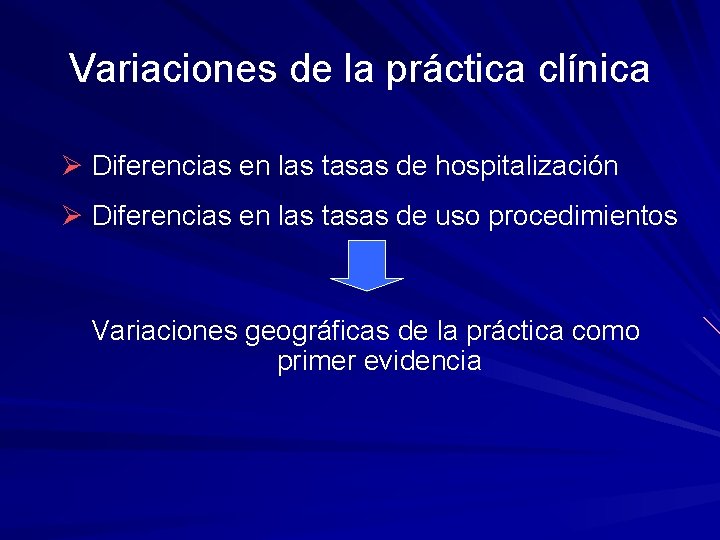 Variaciones de la práctica clínica Ø Diferencias en las tasas de hospitalización Ø Diferencias