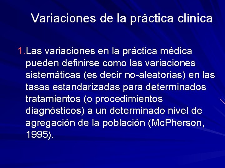 Variaciones de la práctica clínica 1. Las variaciones en la práctica médica pueden definirse